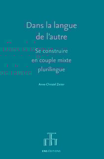 Dans la langue de l’autre - Se construire en couple mixte plurilingue