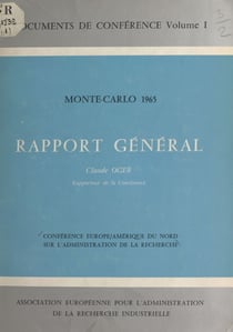 Conférence Europe-Amérique du Nord sur l'administration de la recherche - Monte-Carlo, 1965. Rapport général