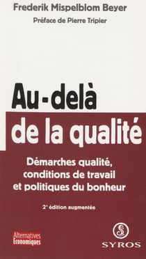 Au-delà de la qualité - Démarches qualité, conditions de travail et politiques du bonheur