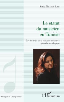 Le statut du musicien en Tunisie - Etat des lieux de la politique musicale : approche sociologique