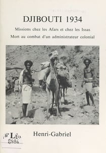 Djibouti 1934 : missions chez les Afars et chez les Issas - Mort au combat d'un administrateur colonial