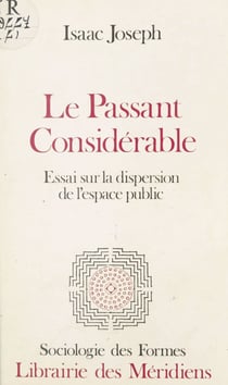 Le passant considérable : essai sur la dispersion de l'espace public