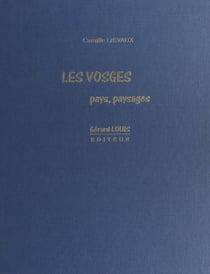 Les Vosges : pays, paysages