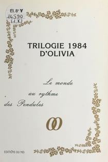 Trilogie 1984 d'Olivia : Le monde au rythme des pendules