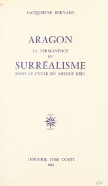 Aragon : La Permanence du surréalisme dans le cycle du monde réel