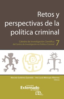 Retos y perspectivas de la política criminal - Cátedra de Investigación Científica del Centro de Investigación en Política Criminal N.°7