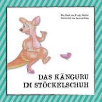Das Känguru im Stöckelschuh - Reime für Kinder. Und Erwachsene.