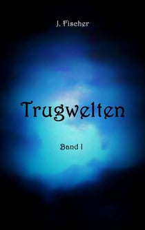 Trugwelten - Band 1