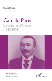 Camille Paris - L'aventurier d'Annam - (1885-1908)