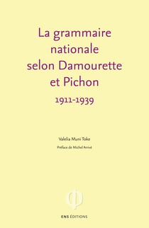 La grammaire nationale selon Damourette et Pichon (1911-1939) - L'invention du locuteur
