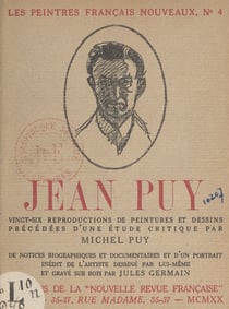 Jean Puy et son œuvre - Vingt-six reproductions de peintures et dessins précédées d'une étude critique, de notices biographiques et documentaires, et d'un portrait inédit de l'artiste dessiné par lui-même et gravé sur bois par Jules Germain