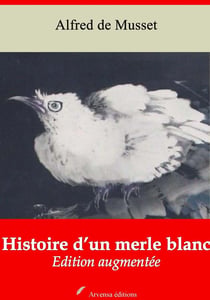 Histoire d’un merle blanc – suivi d'annexes - Nouvelle édition 2019