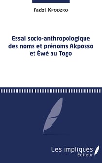 Essai socio-anthropologique des noms et prénoms Akposso et Ewe au Togo
