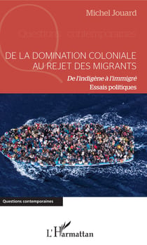 De la domination coloniale au rejet des migrants - De l'indigène à l'immigré - Essais politiques