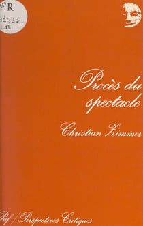 Procès du spectacle - Essai sur le cinéma et les autres formes de spectacle
