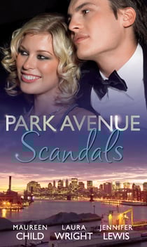 Park Avenue Scandals - High-Society Secret Pregnancy (Park Avenue Scandals, Book 1) / Front Page Engagement (Park Avenue Scandals, Book 2) / Prince of Midtown (Park Avenue Scandals, Book 3)