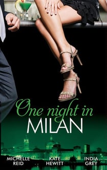 One Night In… Milan - The Italian's Future Bride / The Italian's Chosen Wife / The Italian's Captive Virgin