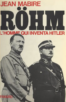 Röhm, l'homme qui inventa Hitler