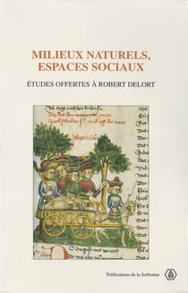 Milieux naturels, espaces sociaux - Études offertes à Robert Delort