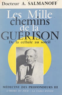 Médecine des profondeurs (3) - Les mille chemins de la guérison, de la cellule au soleil