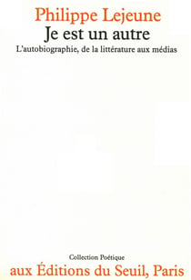 Je est un autre. L'autobiographie, de la littérature aux médias