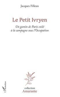 Le Petit Ivryen - Un gamin de Paris exilé à la campagne sous l'Occupation