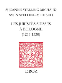 Les juristes suisses à Bologne (1255-1330) - Notices biographiques et Regestes des actes bolonais