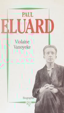 Paul Éluard - Le poète de la liberté. Biographie