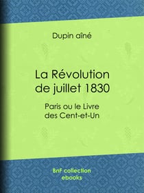 La Révolution de juillet 1830 - Paris ou le Livre des Cent-et-Un