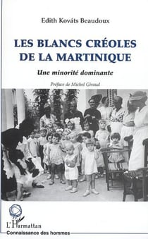 LES BLANCS CREOLES DE LA MARTINIQUE - Une minorité dominante