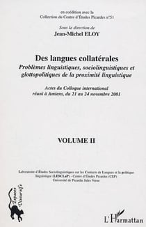 Des langues collatérales - Problèmes linguistiques, sociolinguistiques et glottopolitiques de la proximité linguistique - Volume 2