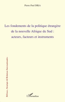 Les fondements de la politique étrangère de la nouvelle Afrique du sud - Acteurs, facteurs et instruments