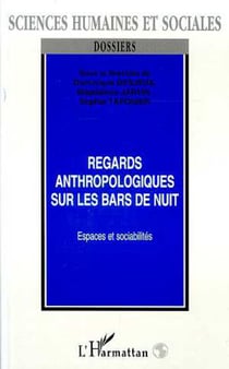 REGARDS ANTHROPOLOGIQUES SUR LES BARS DE NUIT - Espaces et sociabilités