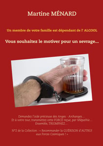 Un membre de votre famille est dépendant de l'alcool... - Vous souhaitez le motiver pour un sevrage...