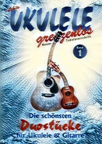 Die schönsten Duostücke für Ukulele und Gitarre - Die schönsten Duostücke von Lobito für Ukulele und Gitarre