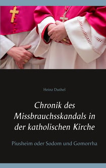 Chronik des Missbrauchsskandals in der katholischen Kirche - Piusheim oder Sodom und Gomorrha