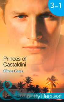 Princes of Castaldini - The Once and Future Prince (The Castaldini Crown, Book 1) / The Prodigal Prince's Seduction (The Castaldini Crown, Book 2) / The Illegitimate King (The Castaldini Crown, Book 3)