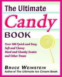 The Ultimate Candy Book - More than 700 Quick and Easy, Soft and Chewy, Hard and Crunchy Sweets and Treats