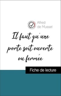 Analyse de l'œuvre : Il faut qu'une porte soit ouverte ou fermée (résumé et fiche de lecture plébiscités par les enseignants sur fichedelecture.fr)