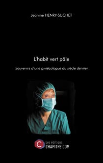 L'habit vert pâle - Souvenirs d’une gynécologue du siècle dernier