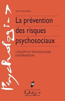 La prévention des risques psychosociaux - Concepts et méthodologies d’intervention
