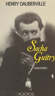 Sacha Guitry - Souvenirs