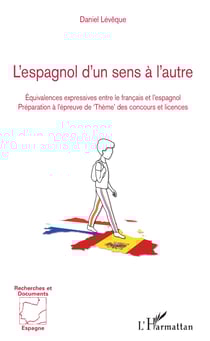 L'espagnol d'un sens à l'autre - Équivalences expressives entre le français et l'espagnol - Préparation à l'épreuve de 'Thème' des concours et licences