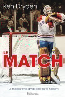 Le Match - «Le meilleur livre jamais écrit sur le hockey»