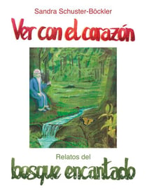 Ver con el corazón - Relatos del bosque encantado