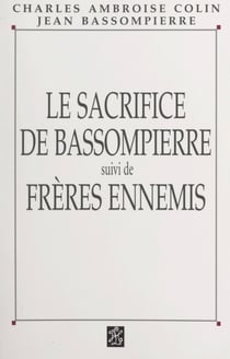 Le sacrifice de Bassompierre - Suivi de Frères ennemis