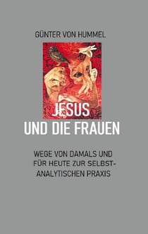 Jesus und die Frauen - Ein Weg zur selbstanalytischen Praxis