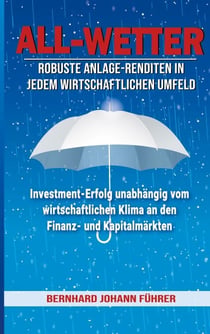 All-Wetter - Robuste Anlage-Renditen in jedem wirtschaftlichen Umfeld