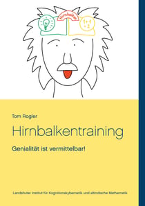 Hirnbalkentraining - Genialität ist vermittelbar!