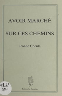 Avoir marché sur ces chemins
